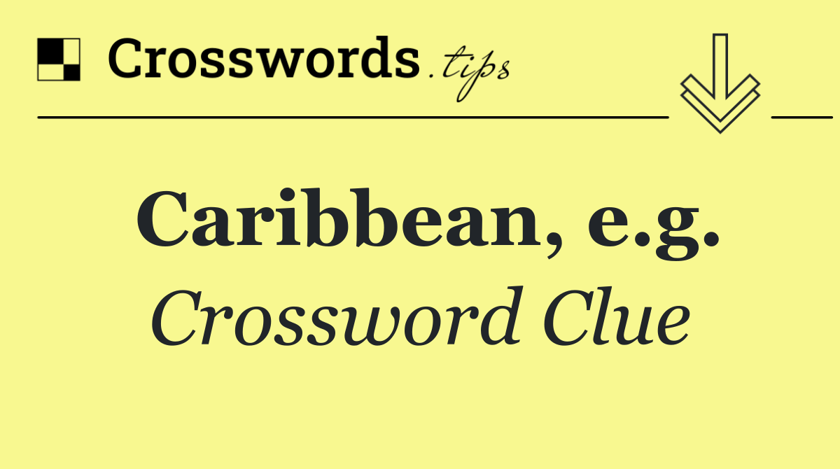 Caribbean, e.g.