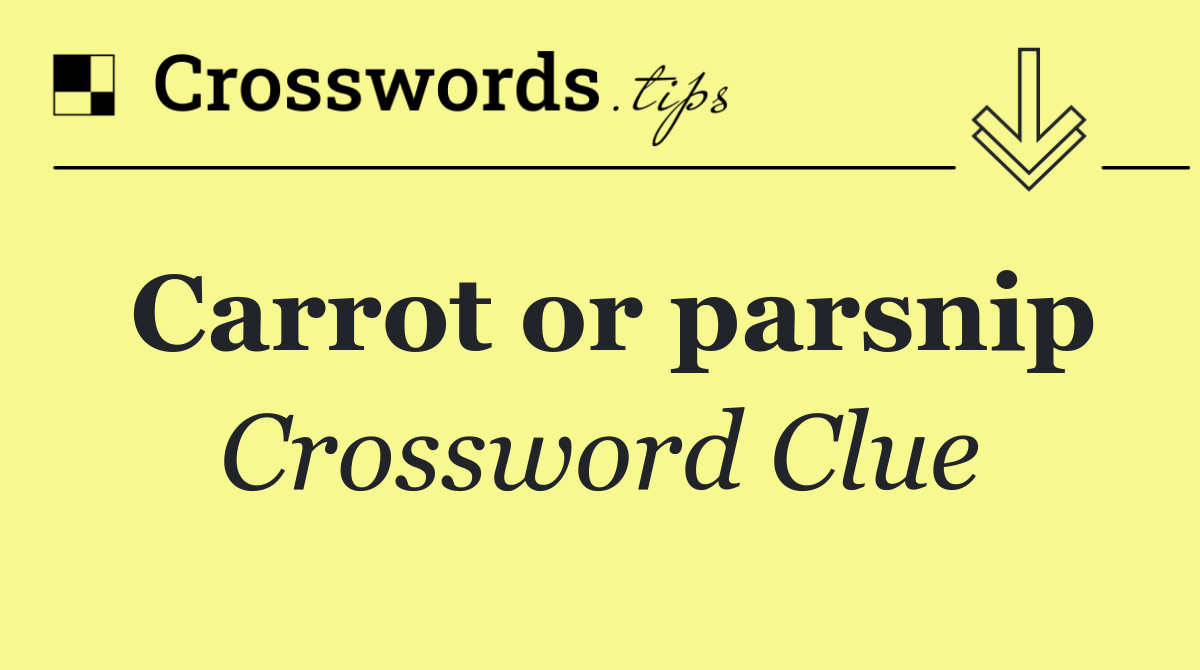 Carrot or parsnip