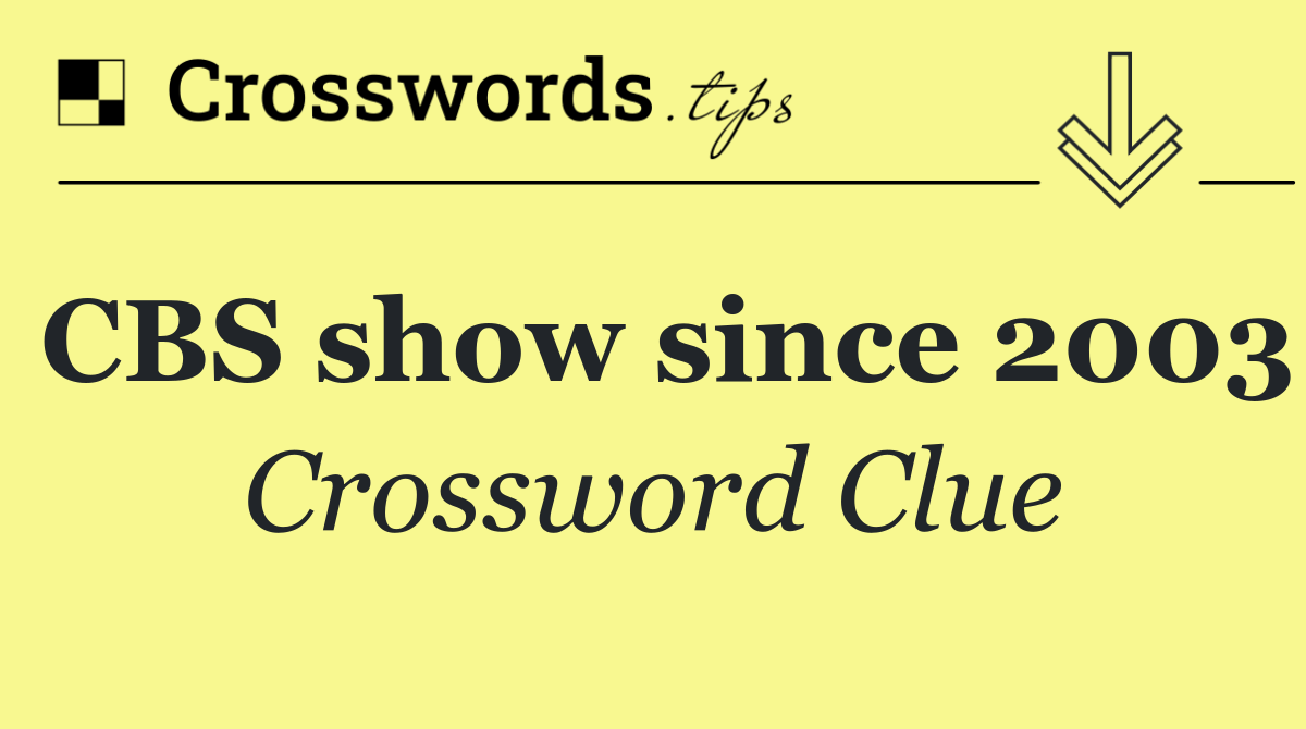 CBS show since 2003