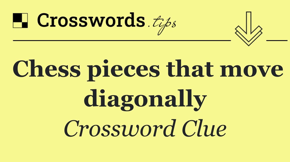 Chess pieces that move diagonally