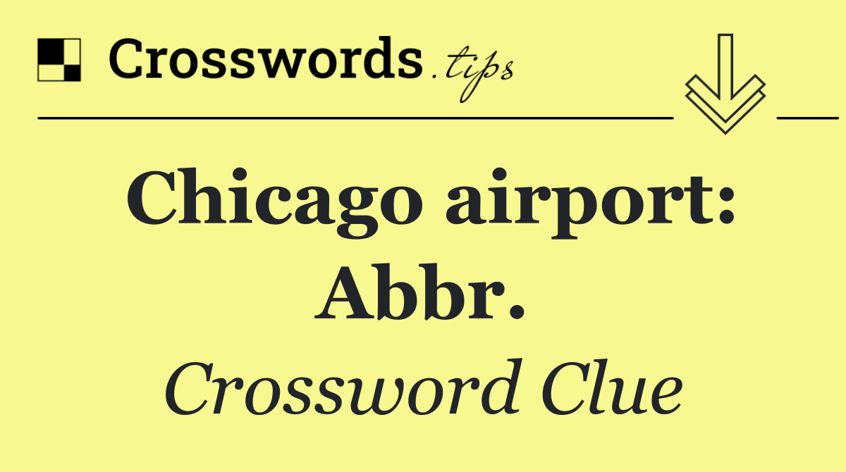 Chicago airport: Abbr.