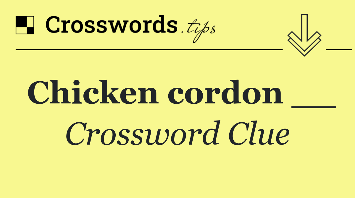 Chicken cordon __