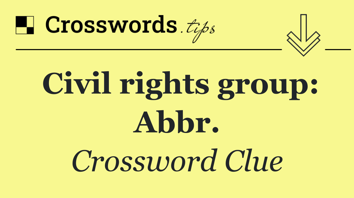 Civil rights group: Abbr.