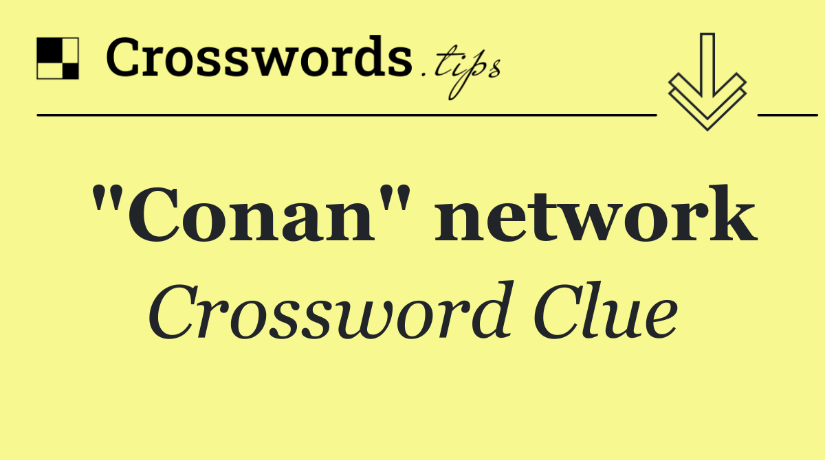 "Conan" network