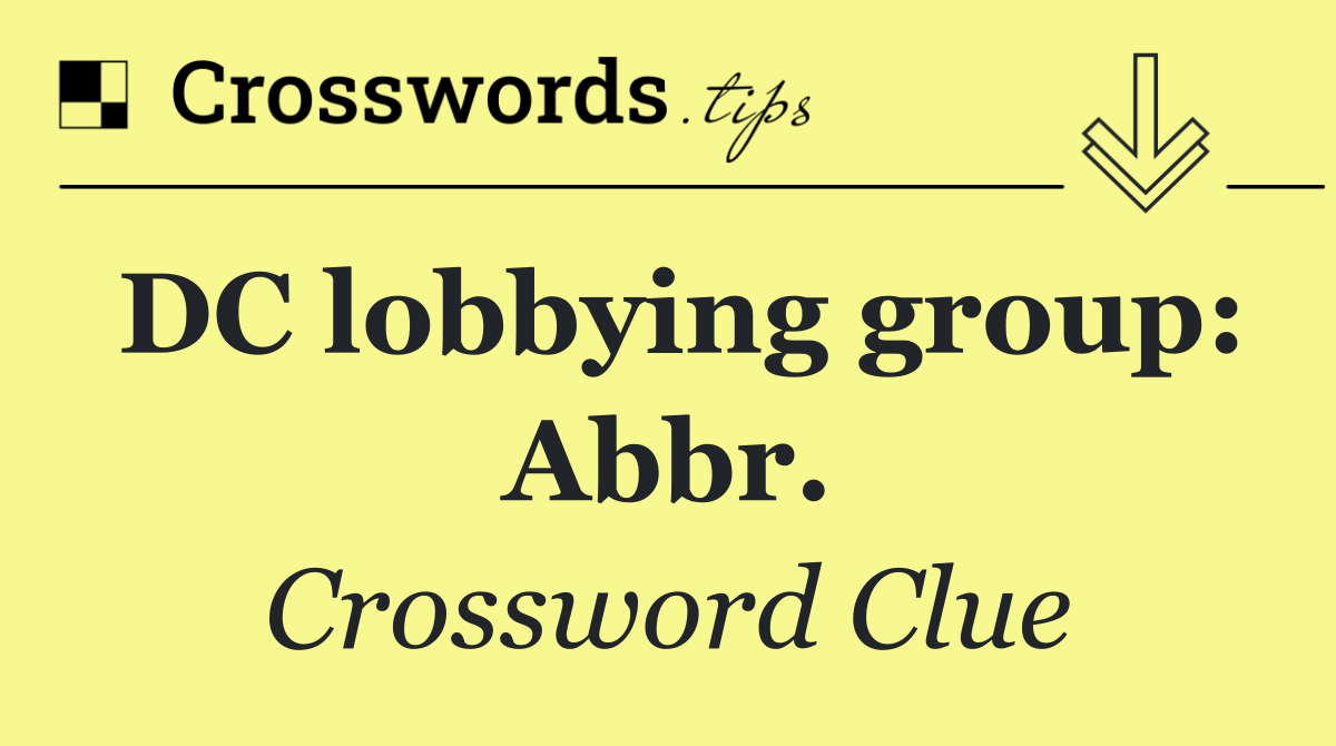 DC lobbying group: Abbr.