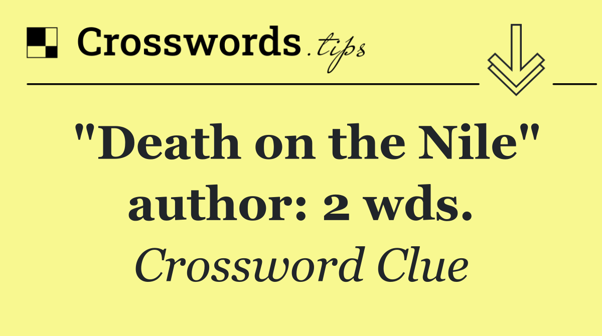 "Death on the Nile" author: 2 wds.