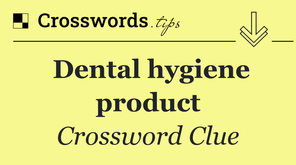 Dental hygiene product