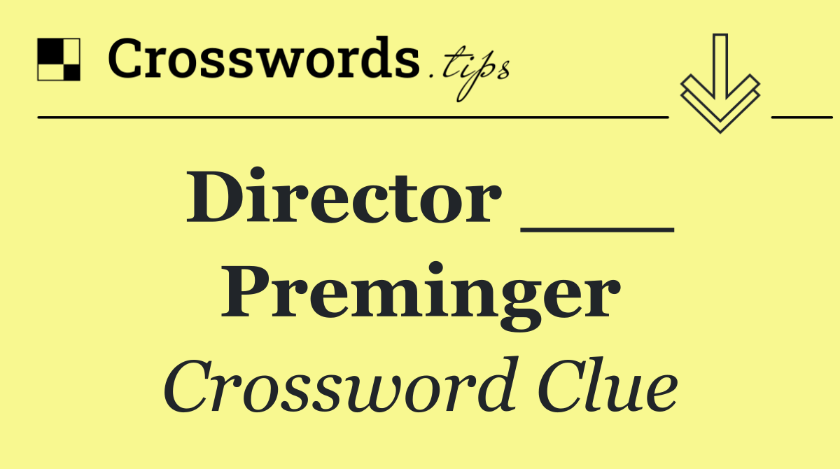 Director ___ Preminger