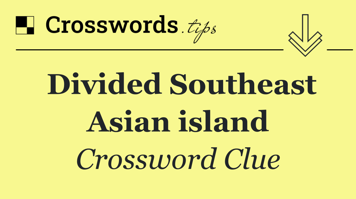 Divided Southeast Asian island