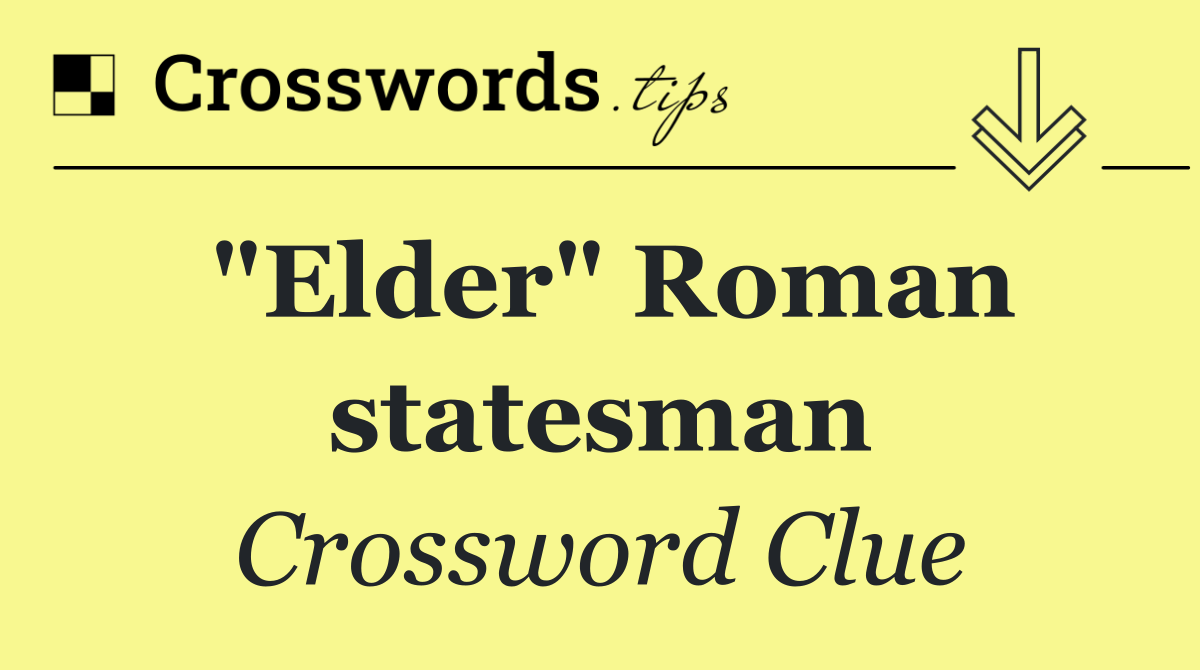 "Elder" Roman statesman