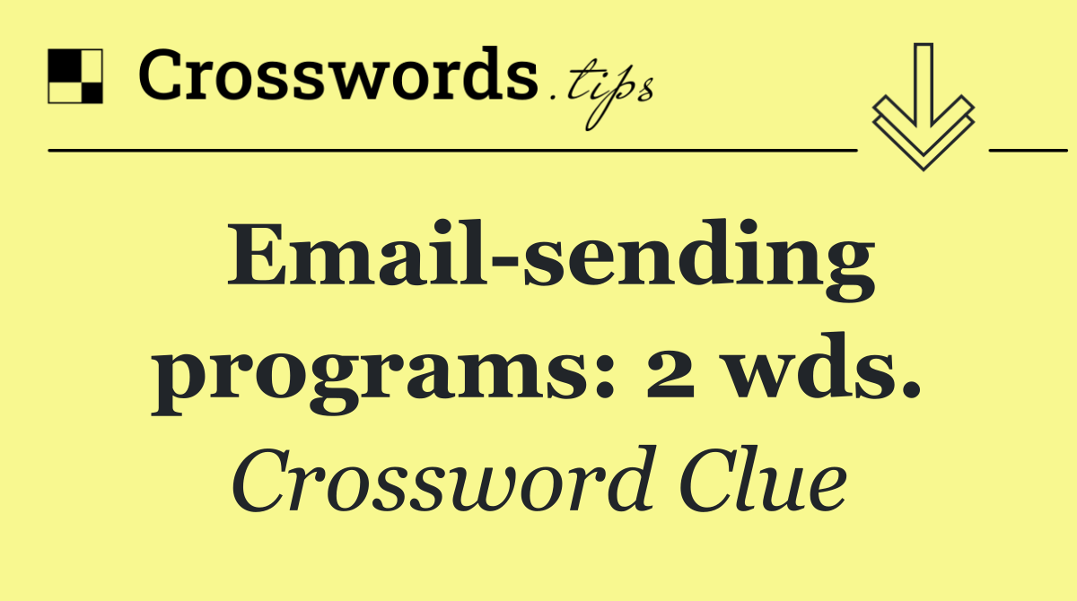 Email sending programs: 2 wds.