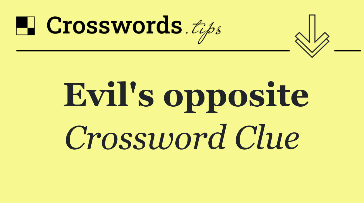 Evil's opposite