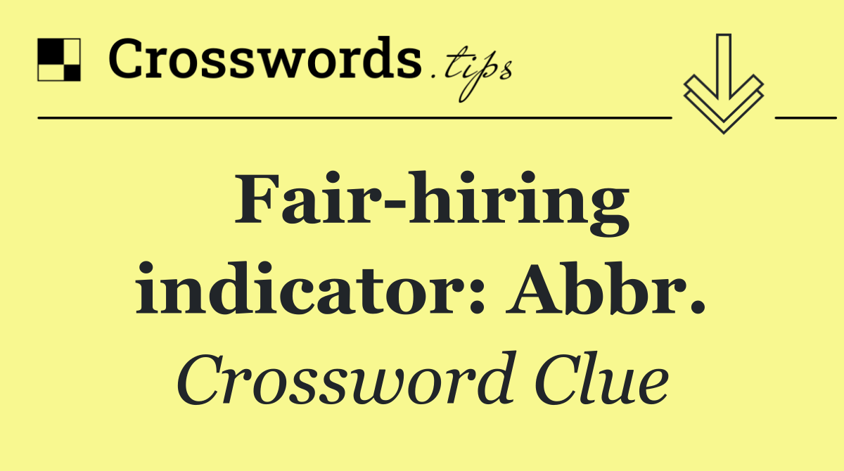 Fair hiring indicator: Abbr.