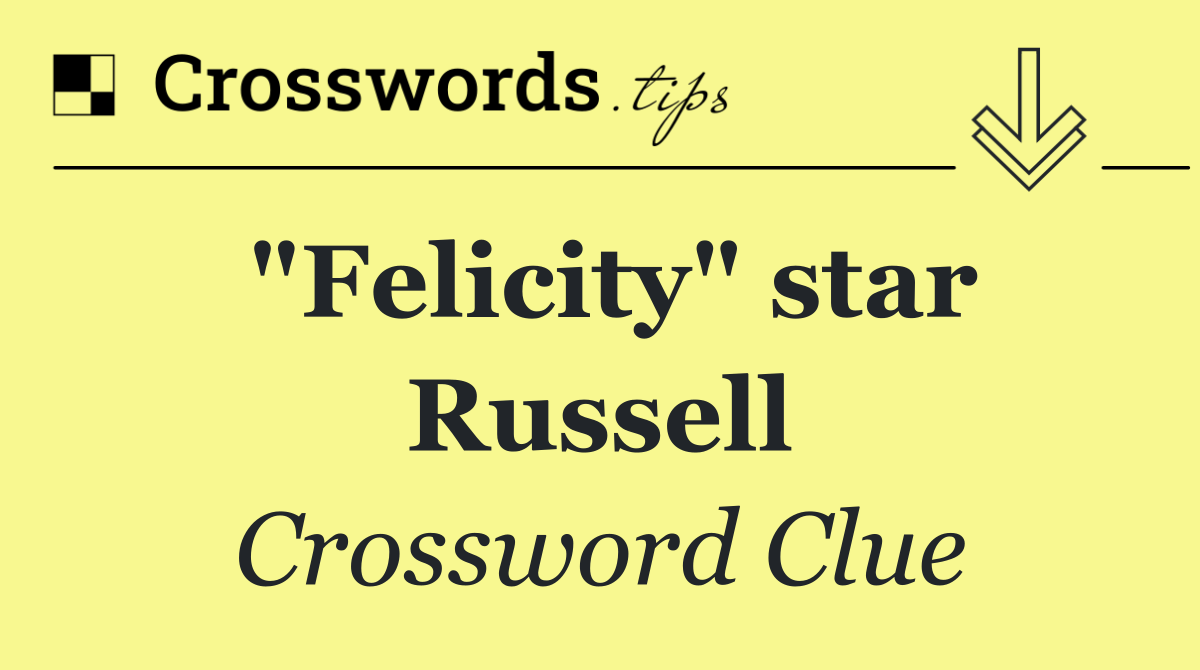 "Felicity" star Russell