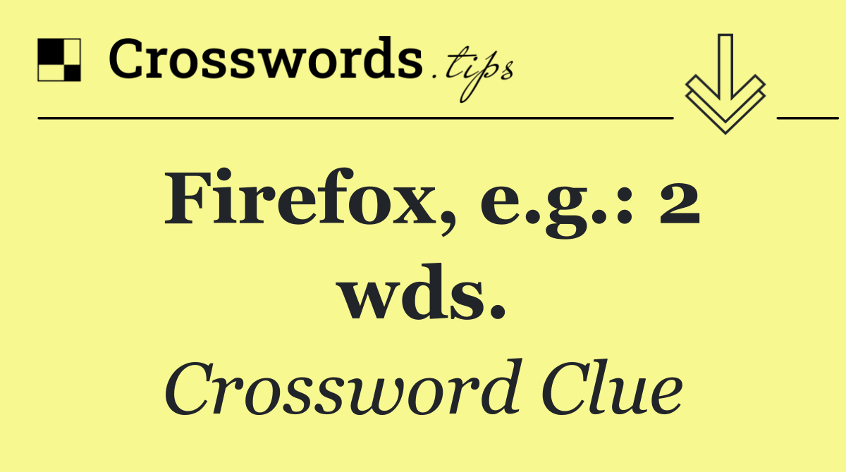 Firefox, e.g.: 2 wds.