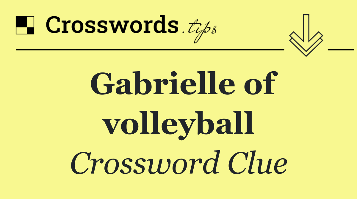 Gabrielle of volleyball