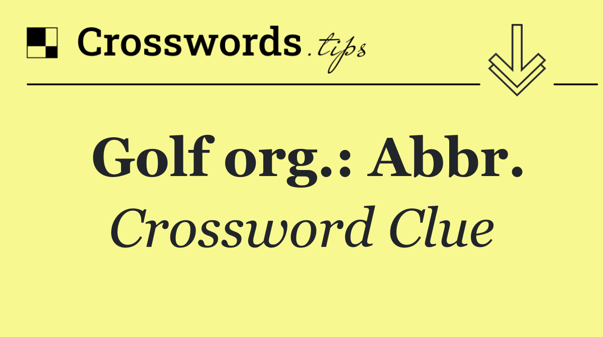 Golf org.: Abbr.