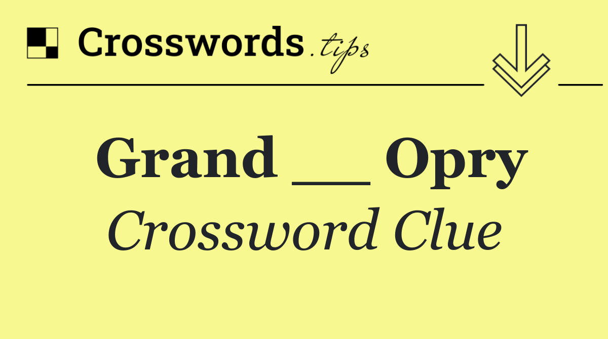 Grand __ Opry