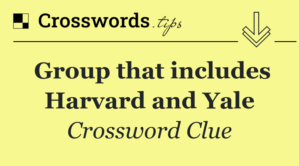 Group that includes Harvard and Yale