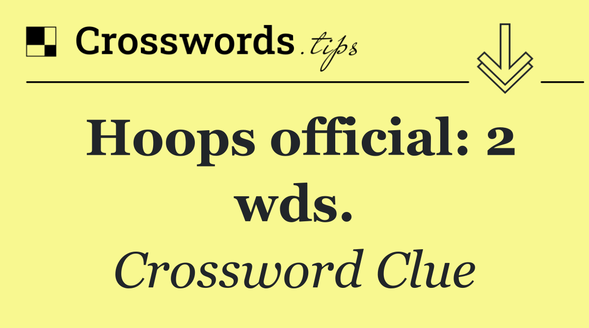 Hoops official: 2 wds.