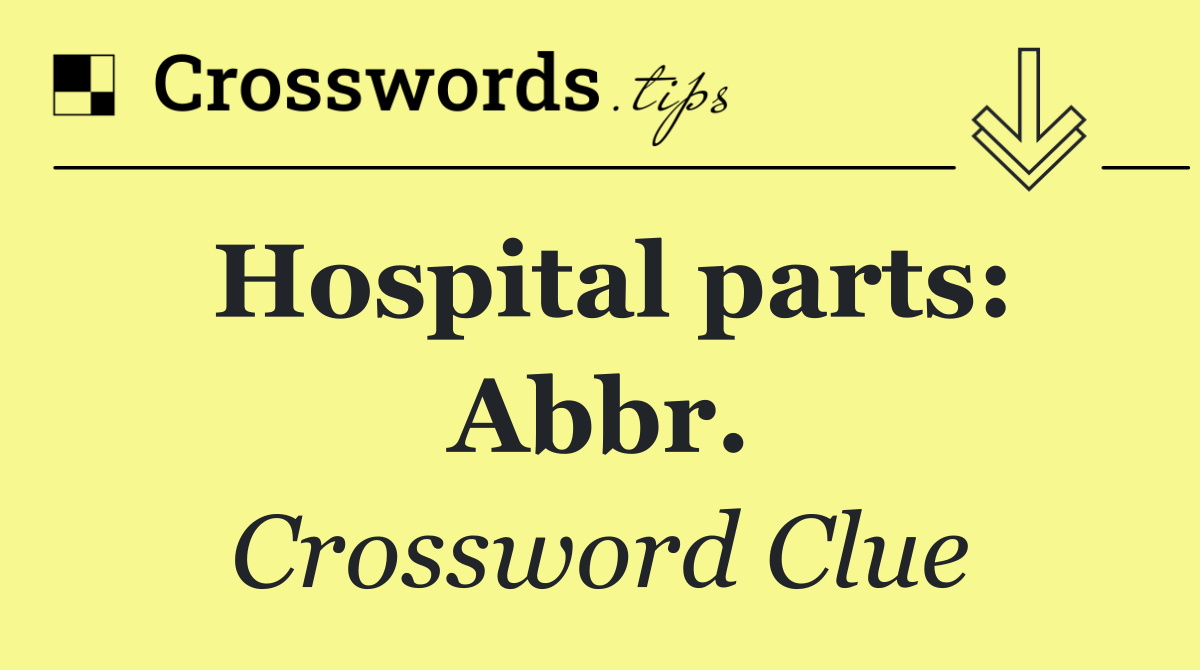 Hospital parts: Abbr.