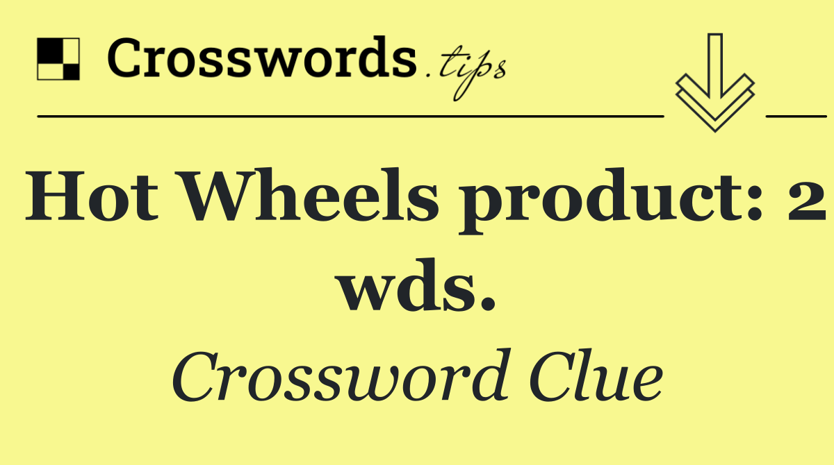 Hot Wheels product: 2 wds.