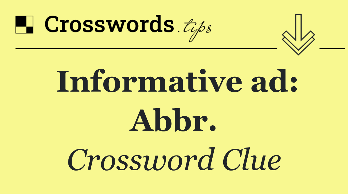 Informative ad: Abbr.