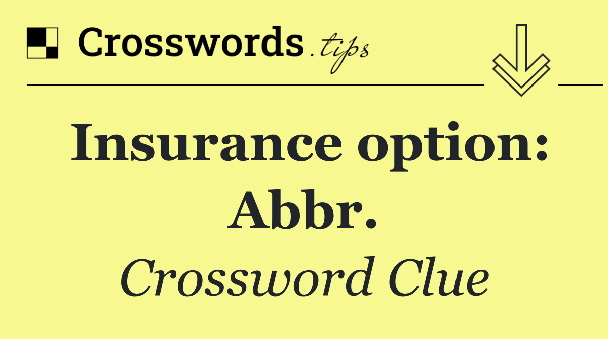 Insurance option: Abbr.