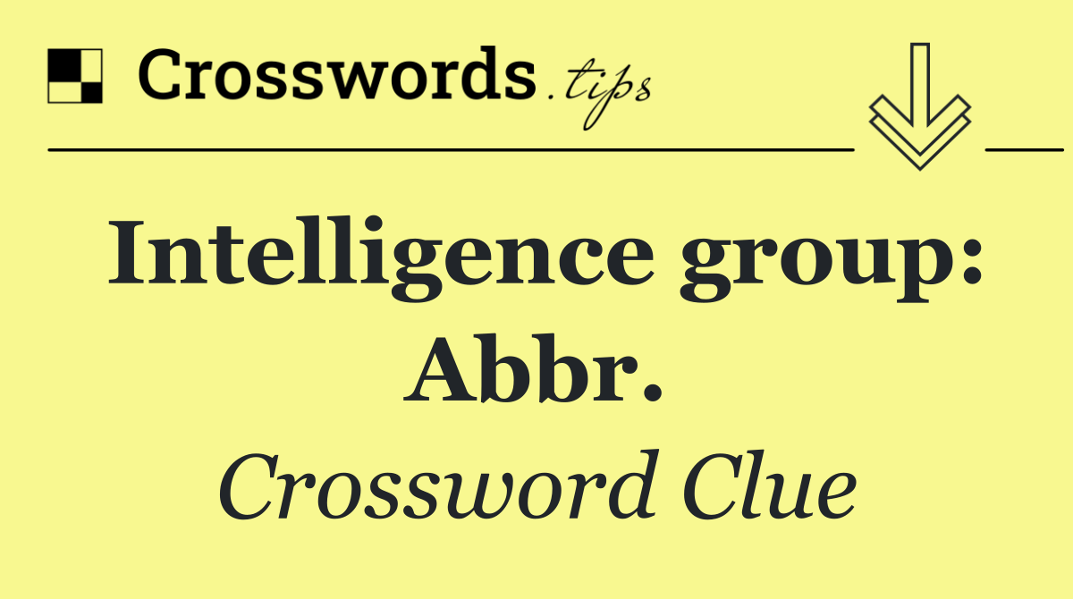 Intelligence group: Abbr.