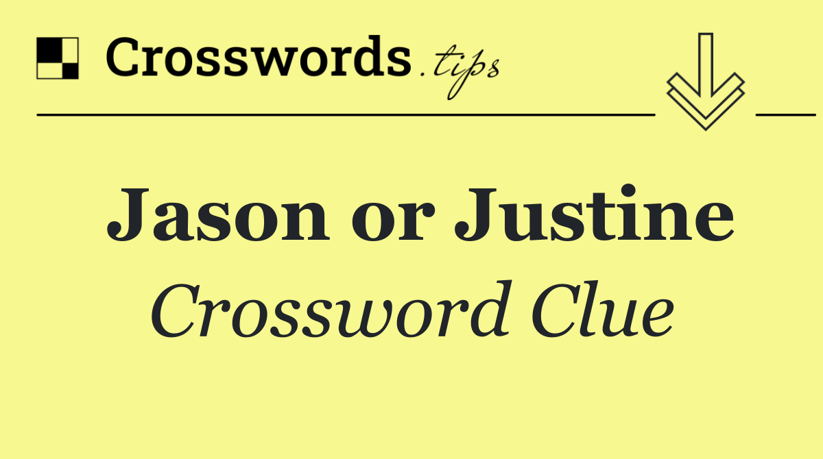 Jason or Justine