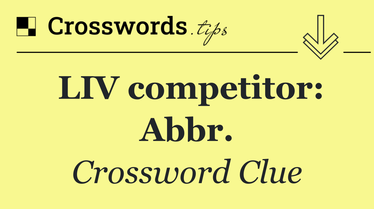 LIV competitor: Abbr.