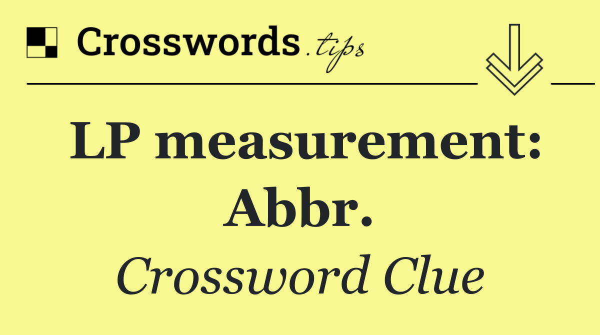 LP measurement: Abbr.