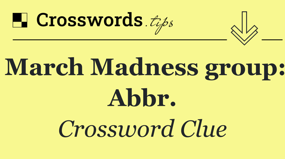 March Madness group: Abbr.