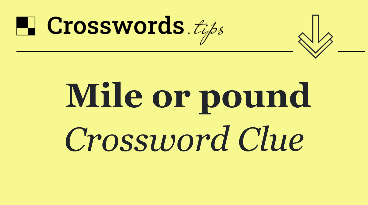 Mile or pound