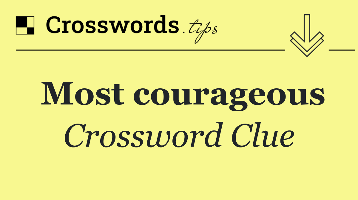 Most courageous