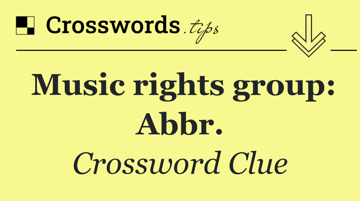 Music rights group: Abbr.