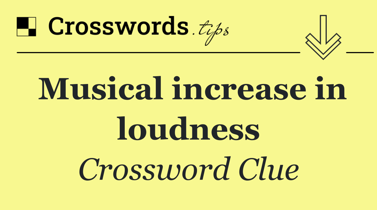 Musical increase in loudness