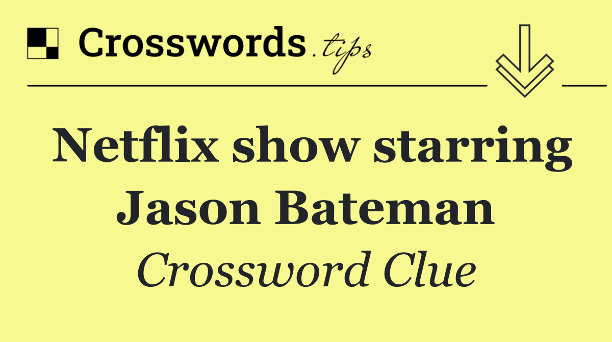 Netflix show starring Jason Bateman