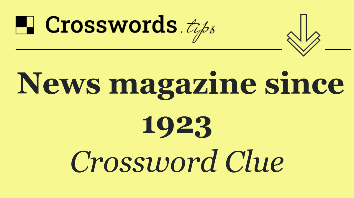 News magazine since 1923