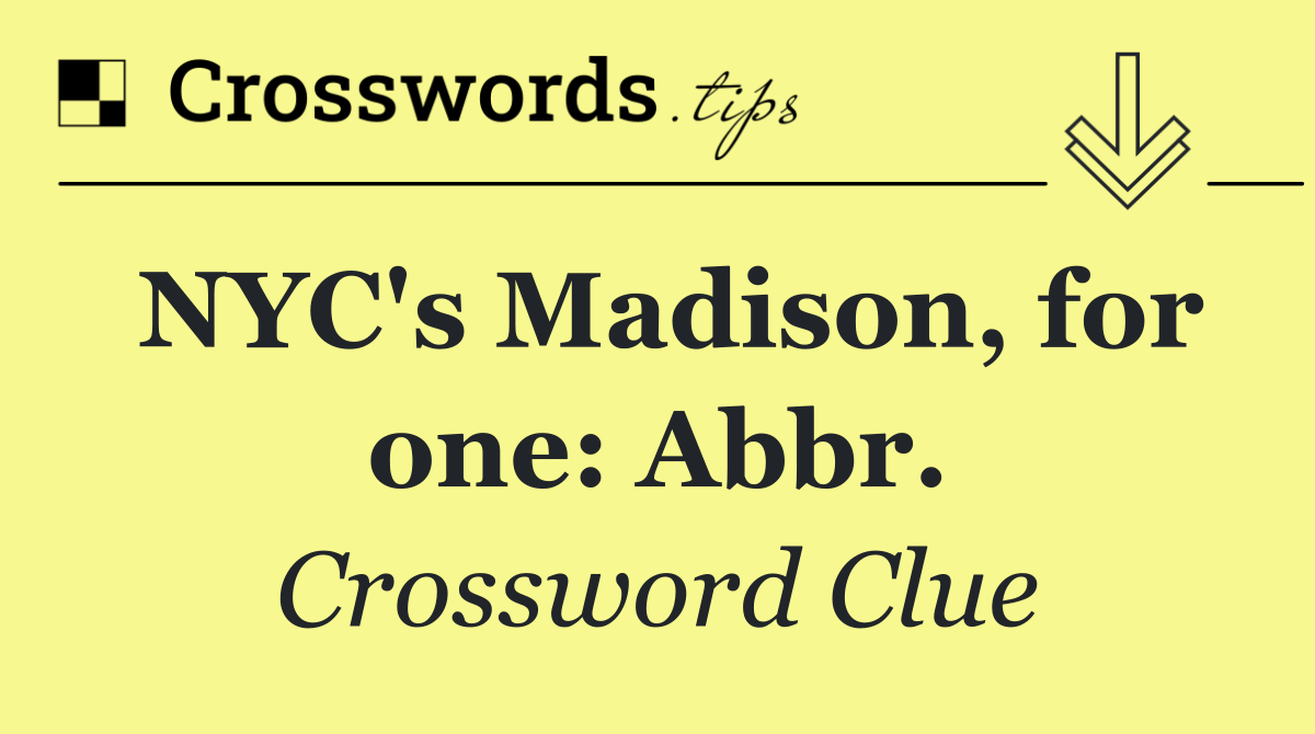 NYC's Madison, for one: Abbr.