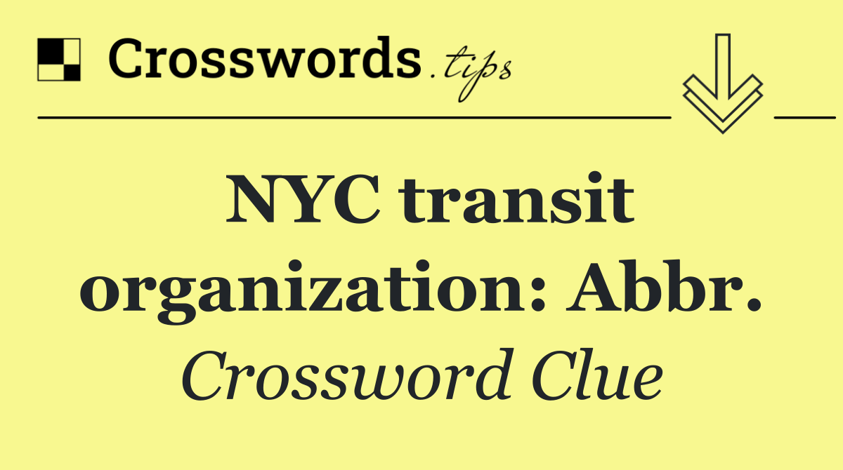 NYC transit organization: Abbr.