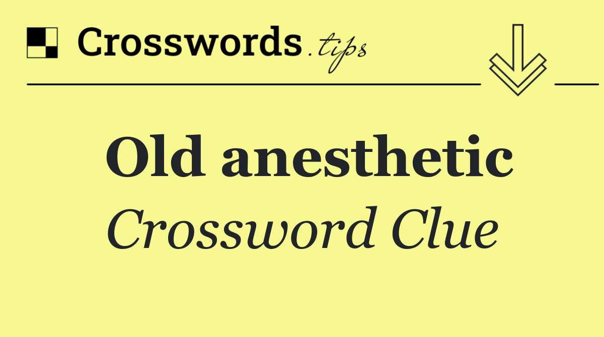 Old anesthetic