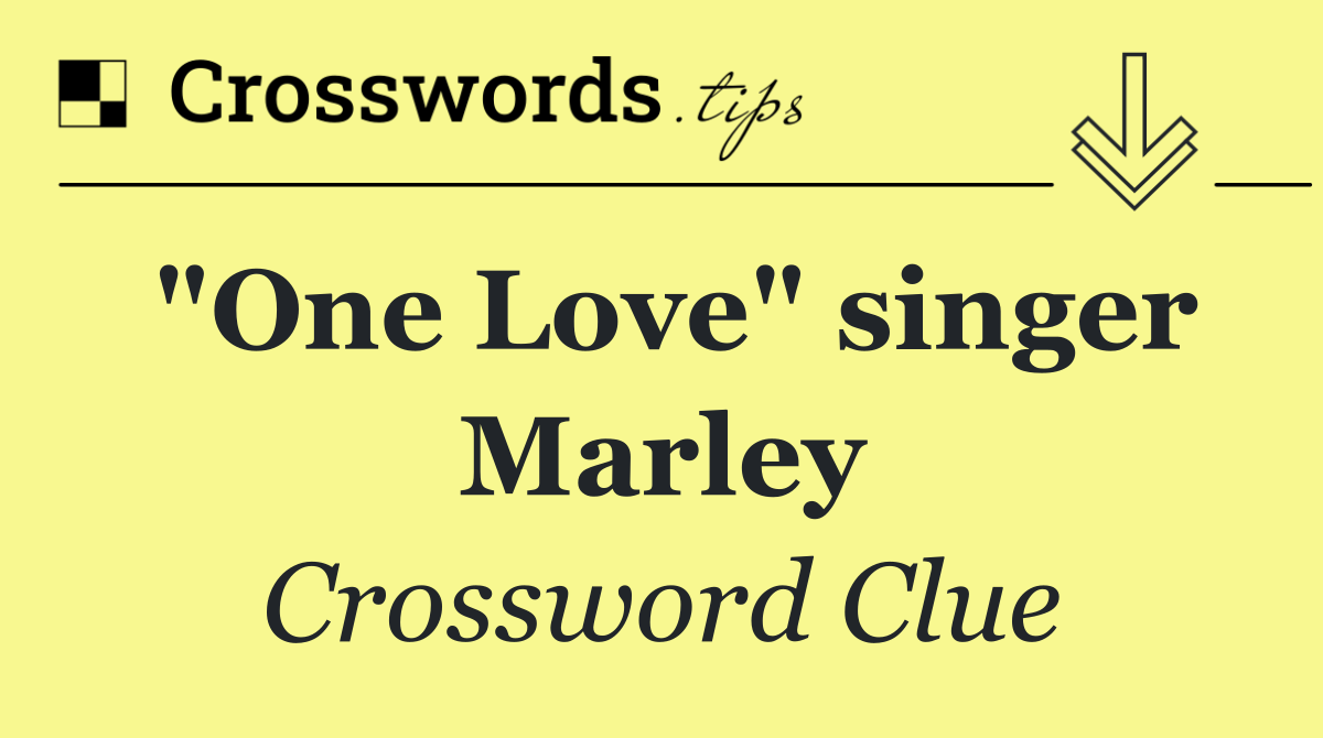 "One Love" singer Marley