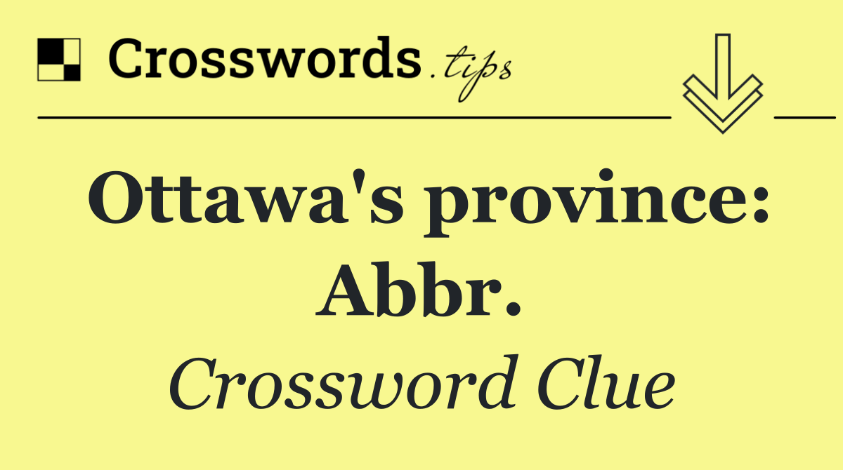 Ottawa's province: Abbr.