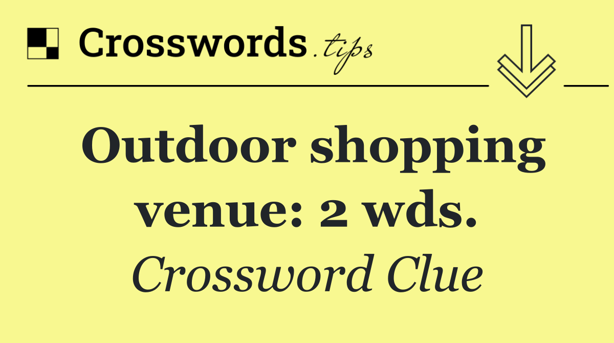 Outdoor shopping venue: 2 wds.