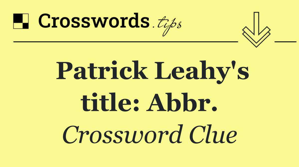 Patrick Leahy's title: Abbr.