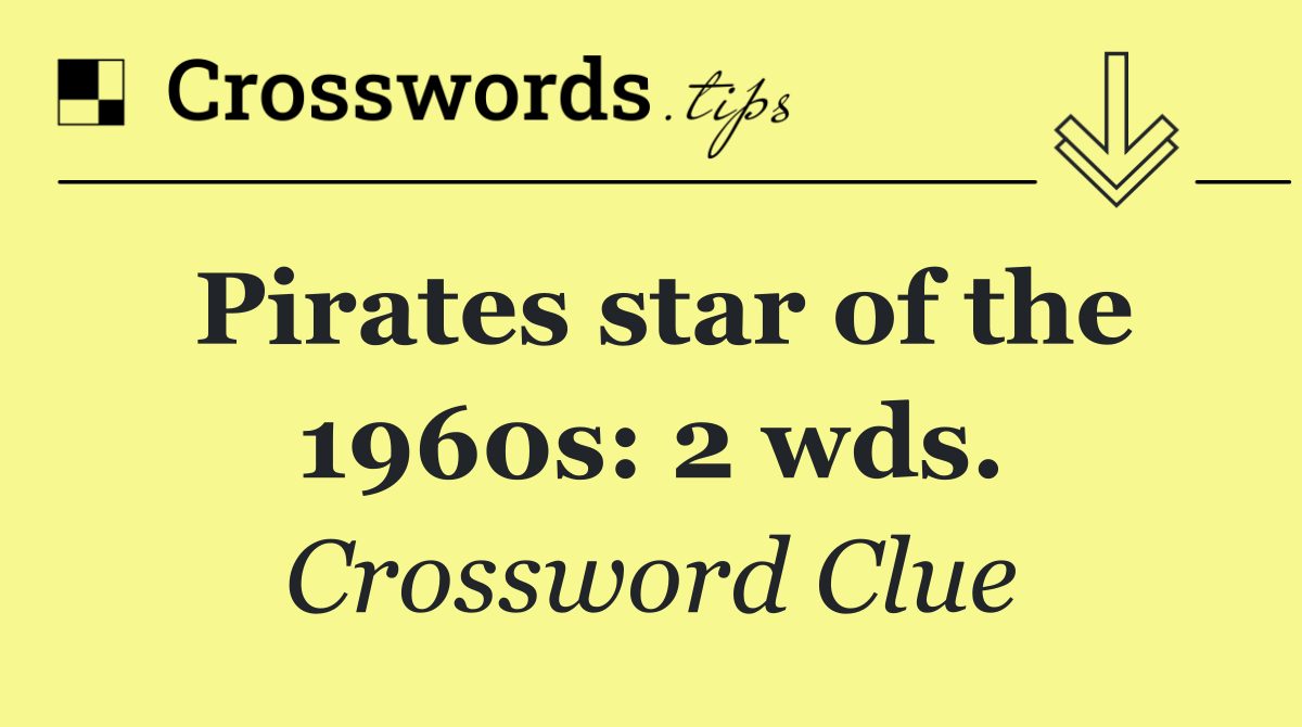 Pirates star of the 1960s: 2 wds.