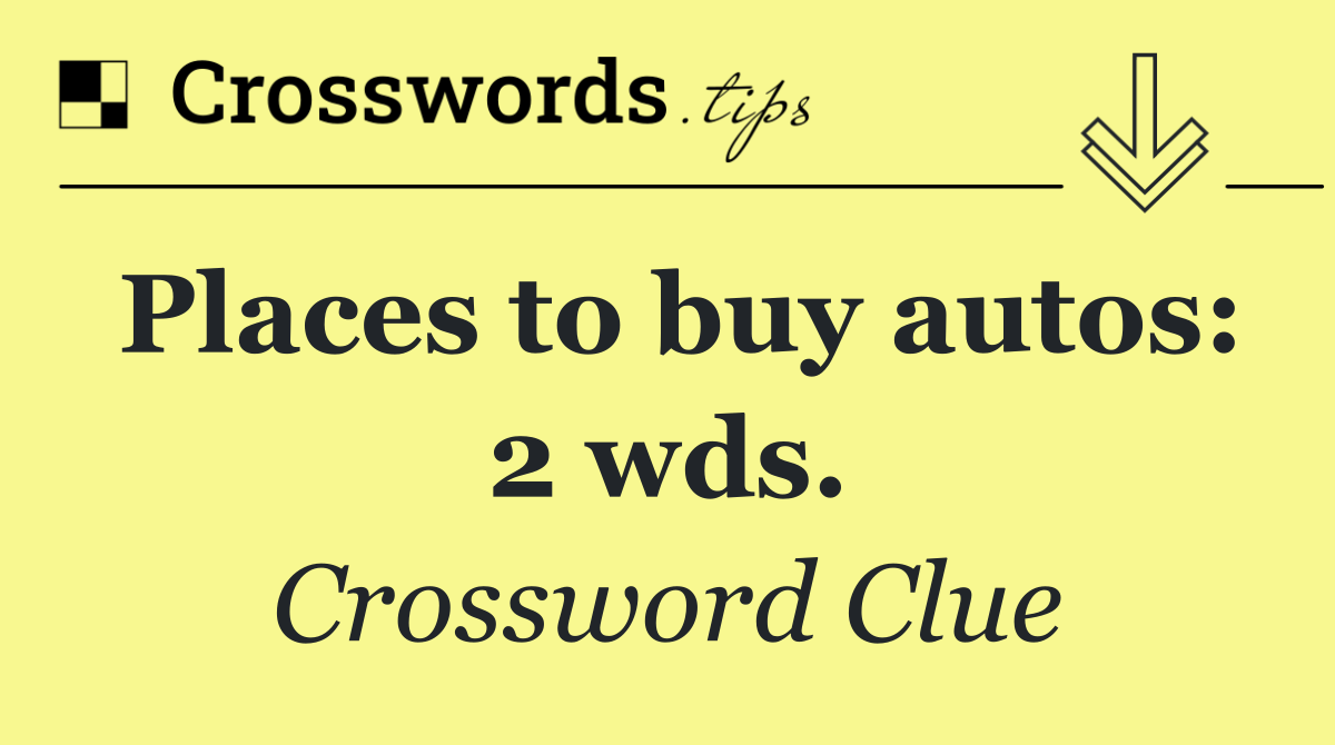 Places to buy autos: 2 wds.