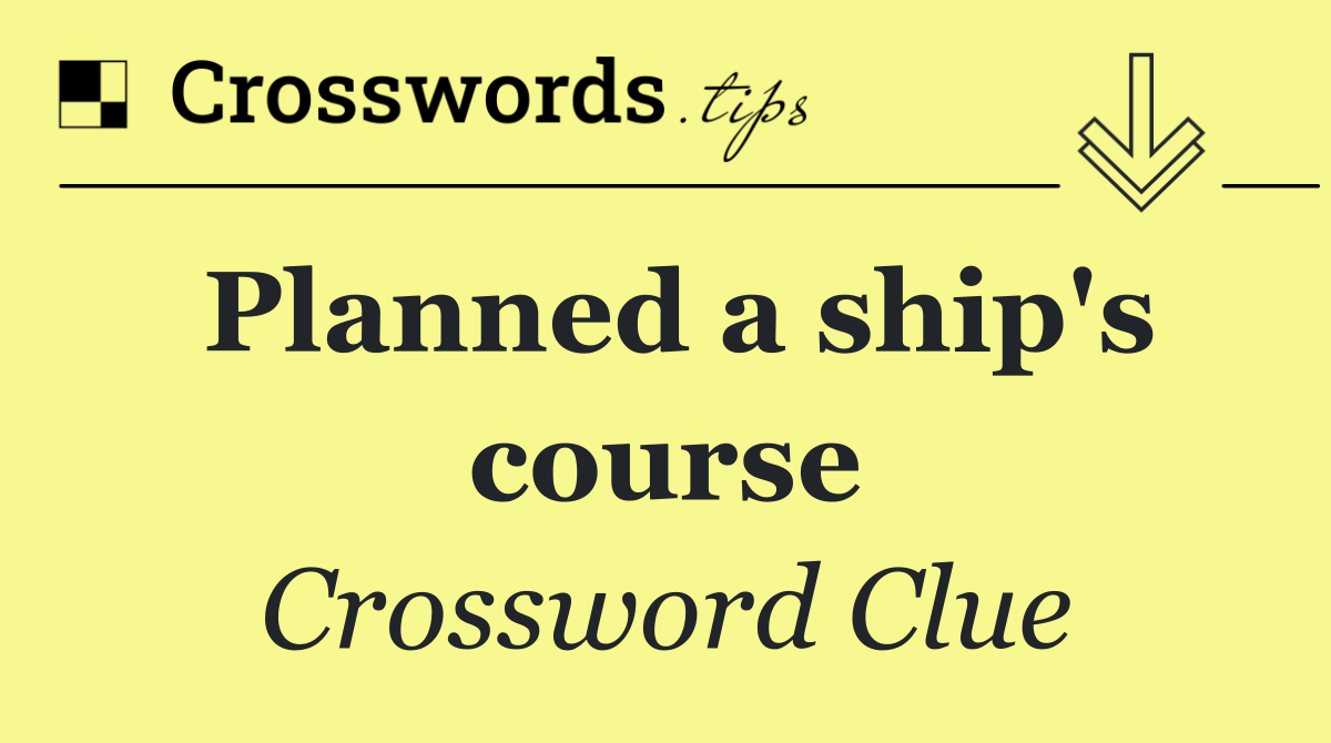 Planned a ship's course