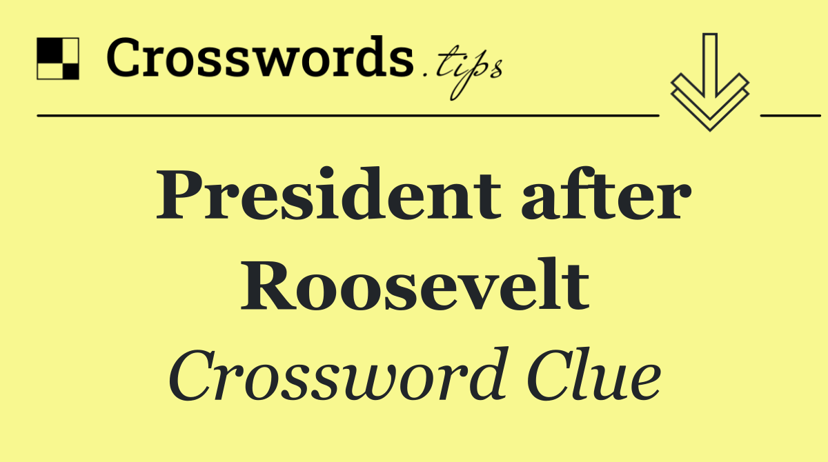 President after Roosevelt